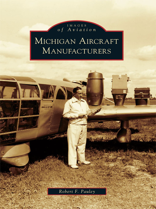 Title details for Michigan Aircraft Manufacturers by Robert F. Pauley - Available